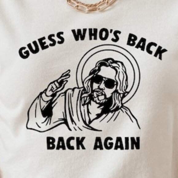 Funny Easter Jesus Guess Whos Back Again Religious Christian Meme Shirt 159 - Picture 2 of 5